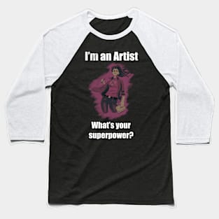 I´m an artist. what´s your superpower white font Baseball T-Shirt